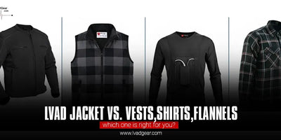 LVAD Jackets vs. Vests, Shirts, Flannels – Which One Is Right for You?