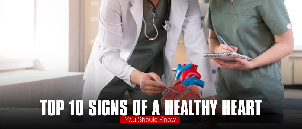 Top 10 Signs of a Healthy Heart You Should Know