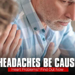 Can Headaches Be Caused by Heart Problems? Find Out Now