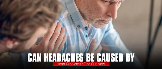 Can Headaches Be Caused by Heart Problems? Find Out Now