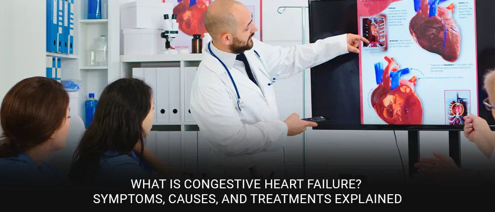 What Is Congestive Heart Failure? Symptoms, Causes, and Treatments Explained