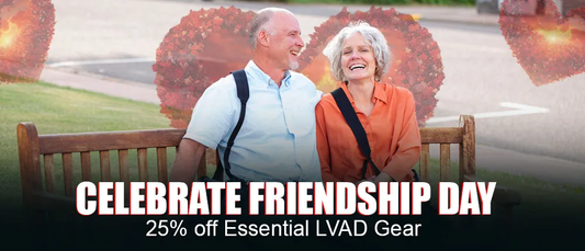Celebrate Friendship Day with 25% off on all Essential LVAD Gear