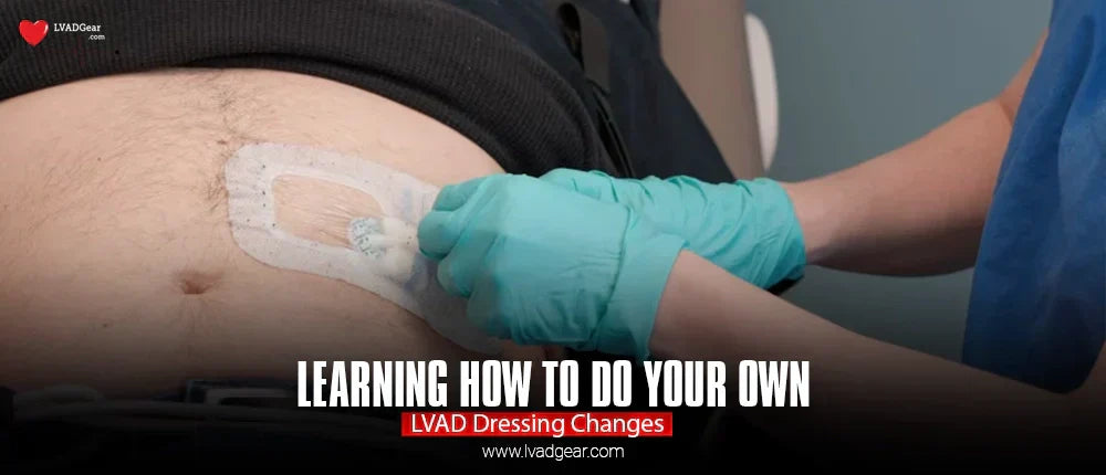 Learning how to do your own LVAD Dressing Changes