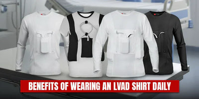 Benefits of Wearing an LVAD Shirt Daily