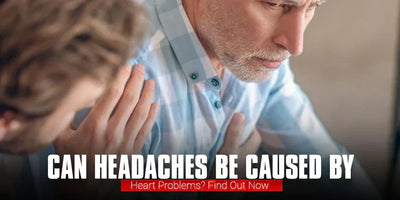 Can Headaches Be Caused by Heart Problems? Find Out Now