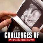 Challenges of Pregnancy with an LVAD