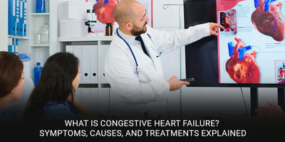 What Is Congestive Heart Failure? Symptoms, Causes, and Treatments Explained