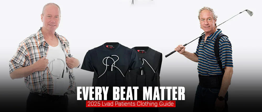 Every Beat Matter: 2025 Lvad Patients Clothing Guide