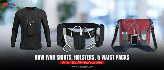 How LVAD Shirts, Holsters, & Waist Packs Differ—But All Keep You Safe