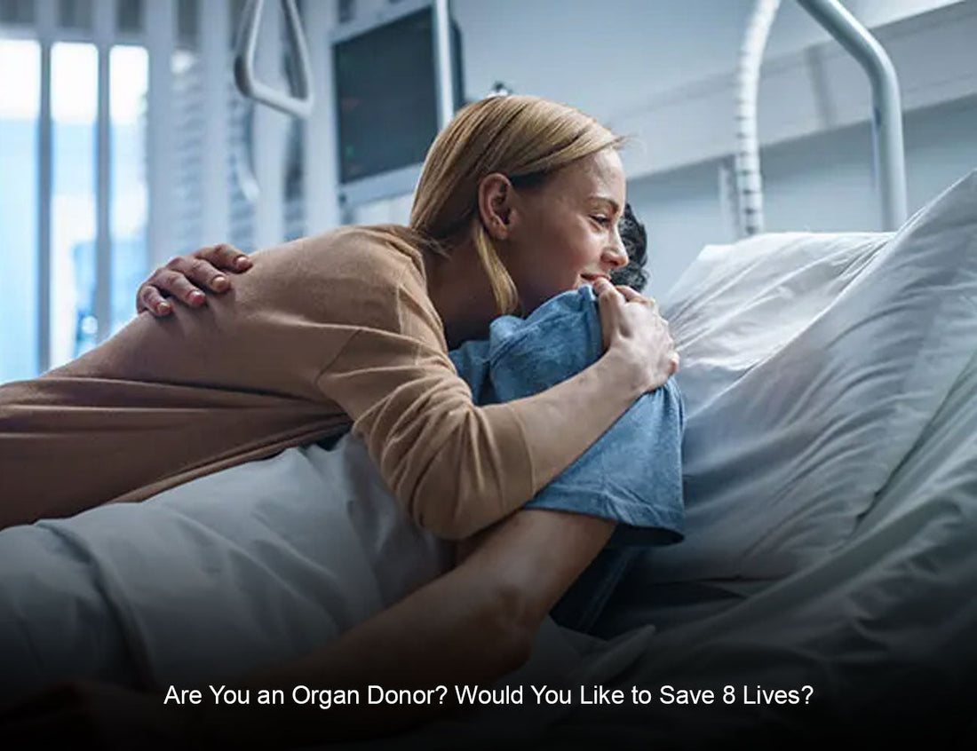 Are You an Organ Donor? Would You Like to Save 8 Lives?