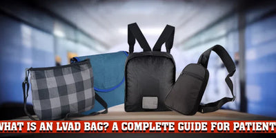 What Is an LVAD Bag? A Complete Guide for Patients
