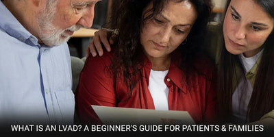What is an LVAD? A Beginner's Guide for Patients & Families