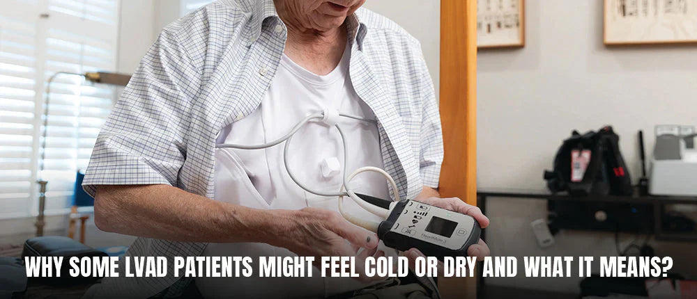 Why Some LVAD Patients Might Feel Cold or Dry and What It Means?